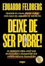 Deixe De Ser Pobre!: Os Segredos Para Você Sair Da Pindaíba