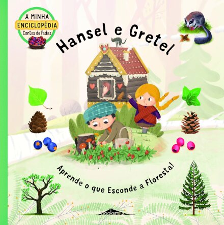 A Minha Enciclopédia Contos de Fadas 2: Hansel e Gretel Aprende o que Esconde a Floresta!