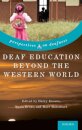 Deaf Education Beyond the Western World