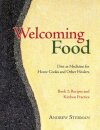 Welcoming Food, Book 2 : Recipes and Kitchen Practice: Diet as Medicine for Home Cooks and Other Healers