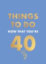 Things to Do Now That You're 40