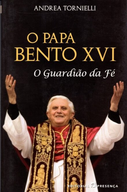 O Papa Bento XVI - O Guardiao Da Fe