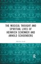 The Musical Thought and Spiritual Lives of Heinrich Schenker and Arnold Schoenberg