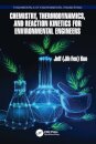 Chemistry, Thermodynamics, and Reaction Kinetics for Environmental Engineers