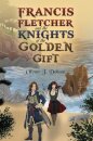 Francis Fletcher and the Knights of the Golden Gift