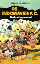 Os Indomáveis F. C. - Nada é impossível