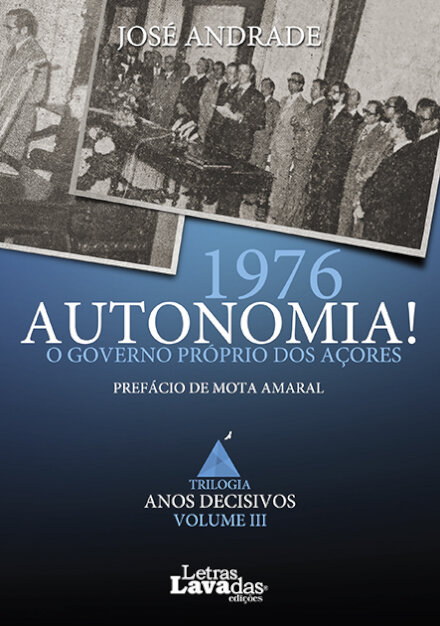 1976 - Autonomia! O Governo Próprio dos Açores