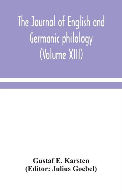 The Journal Of English And Germanic Philology (Volume Xiii)