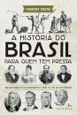 A História Do Brasil Para Quem Tem Pressa