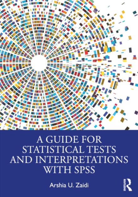 A Guide for Statistical Tests and Interpretations with SPSS