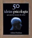 50 Ideias, Psicologia
