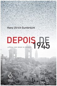 Depois de 1945: latência como origem do presente