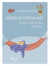 Caderno De Espiritualidade: Viver A Partir Do Silêncio