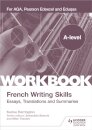 A-level French Writing Skills: Essays, Translations and Summaries