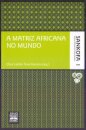 A Matriz Africana No Mundo: Sankofa 1