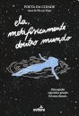 Ela, Metafisicamente Doutro Mundo