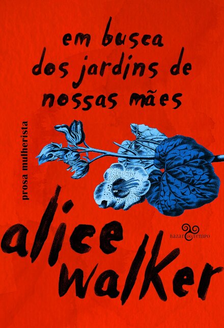 Em Busca Dos Jardins De Nossas Mães: Prosa Mulherista