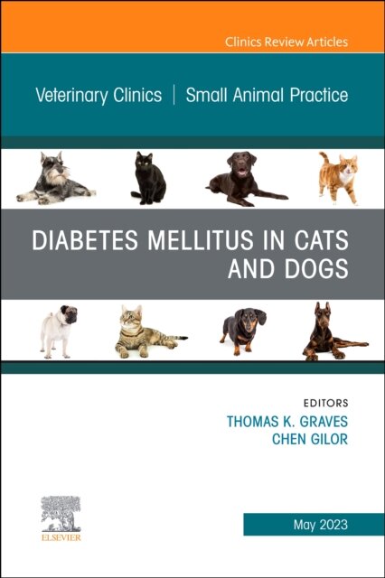 Diabetes Mellitus in Cats and Dogs, An Issue of Veterinary Clinics of North America: Small Animal Practice
