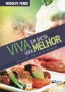 Viva Em Dieta, Viva Melhor. Aplicações Praticas De Nutrição