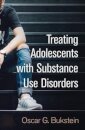 Treating Adolescents with Substance Use Disorders