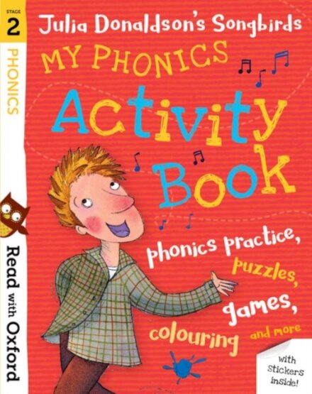 Read with Oxford: Stage 2 Julia Donaldson's Songbirds: My Phonics Activity Book