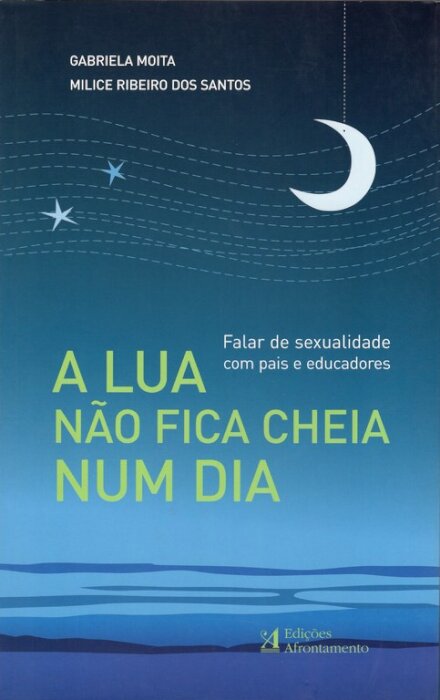 A Lua Não Fica Cheia Num Dia - Falar de sexulaidade com pais e educadores