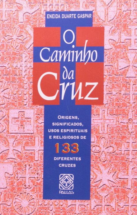 O Caminho Da Cruz: Origens E Significados De 133 Dif Cruzes