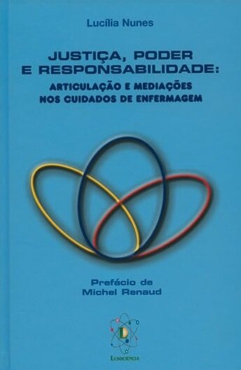 Justiça, Poder e Responsabilidade Articulação E Mediações Nos Cuidados De Enfermagem