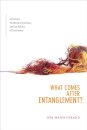 What Comes After Entanglement?