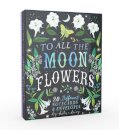 To All the Moonflowers Notes