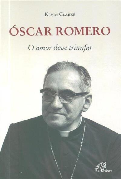 Oscar Romero-O Amor Deve Triunfar
