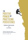 The Positive Power of Practicing Persistence