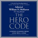 The Hero Code : Lessons Learned from Lives Well Lived