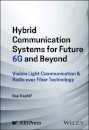 Hybrid Communication Systems for Future 6G and Beyond