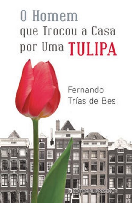 O Homem Que Trocou A Casa Por Uma Tulipa