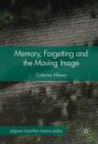 Memory, Forgetting and the Moving Image
