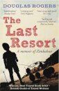 The Last Resort: A Memoir of Zimbabwe