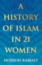 A History Of Islam In 21 Women