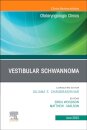 Vestibular Schwannoma, An Issue of Otolaryngologic Clinics of North America