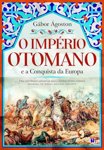 O Império Otomano e a Conquista da Europa