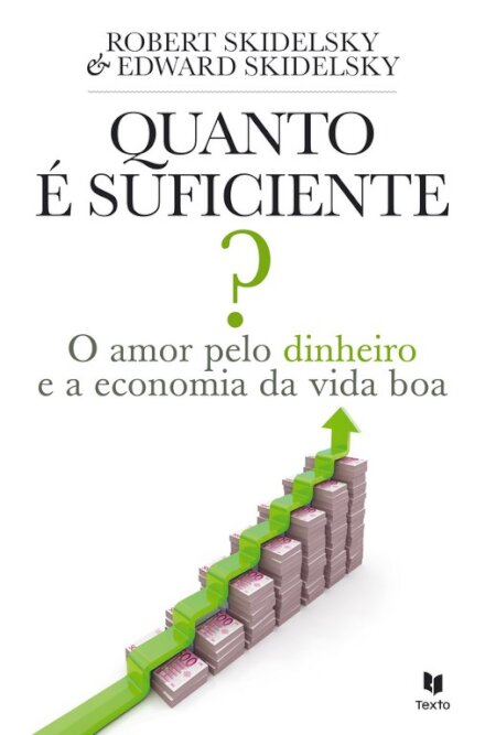 Quanto é Suficiente? A Economia da Boa V