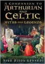 The Companion to Arthurian and Celtic Myths and Legends