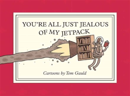 You're All Just Jealous of My Jetpack