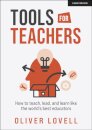 Tools for Teachers: How to teach, lead, and learn like the world's best educators
