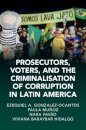 Prosecutors, Voters, and the Criminalization of Corruption in Latin America
