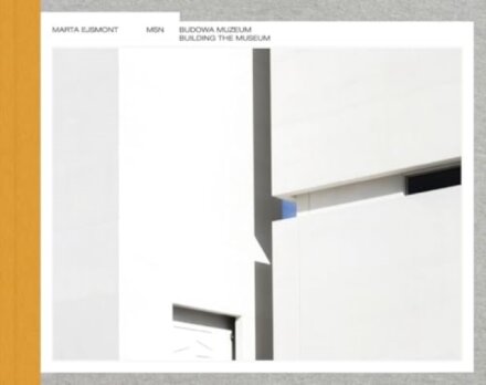 Building the Museum of Modern Art in Warsaw / Budowa Muzeum Sztuki Nowoczesnej w Warszawie