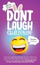 Don't Laugh Challenge - Easter Edition The Funniest Laugh Out Loud Jokes, One-Liners, Riddles, Brain Teasers, Knock Knock Jokes, Fun Facts, Would You Rather, Trick Questions, Tongue Twisters and Trivia! The Best Joke Book for Ages 4 and Up, Kids and Famili