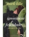 Ignorância E Felicidade