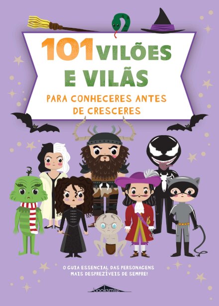 101 Vilões e Vilãs para Conheceres Antes de Cresceres