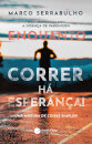 Enquanto correr há esperança!